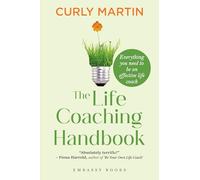 The Life Coaching Handbook: Everything you need to be an effective life coach