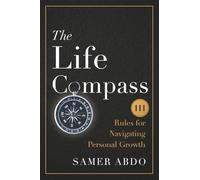 The Life Compass: 111 Rules for Navigating Personal Growth