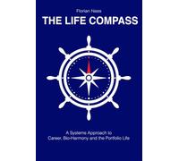 The Life Compass: A Systems Approach to Career, Bio-Harmony and the Portfolio Life