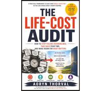 THE LIFE-COST AUDIT: How to Stop Feeling Overwhelmed, Take Back Your Time, and Make Room for What Matters: For people who are already good at managing ... have enough of the life they actually want.