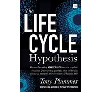 The Life Cycle Hypothesis: Groundbreaking Research into the Regular Rhythms and Recurring Patterns That Underpin Financial Markets, the Economy and Human Life