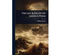 The Life & Death Of Jason A Poem