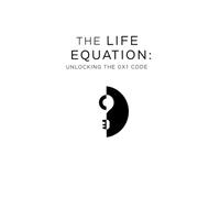 The Life Equation: Unlocking the 0x1 Code: This book is your invitation to embark on this profound self-discovery. It's not just about reading; it's about "embracing" and "acting."