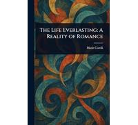 The Life Everlasting: A Reality of Romance