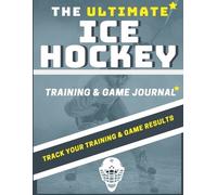 The Life Graduate Publishi The Ultimate Ice Hockey Training and Game (Tascabile)