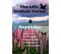The Life Gratitude Jouranal, Postivity and Believe. Challenege Yourself in 2025 with High Level Thoughts, Mindset. 5 to 10 mins a Day to be Better Everyday