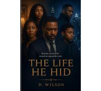 The Life He Hid: He Built a Perfect Life Around an Impossible Truth