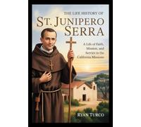 The Life History of St. Junipero Serra