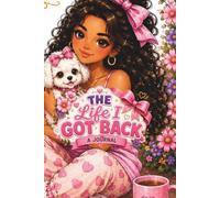The Life I Got Back, A Journal: A Guided Space for Reflection, Gratitude, and Personal Growth