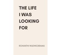 The Life I Was Looking For: Poems on Becoming, Letting Go, and Finding Your Way Home