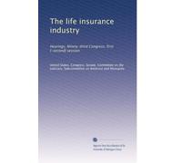 The life insurance industry: Hearings, Ninety-third Congress, first [-second] session (Volume 3)
