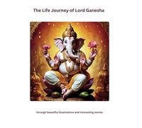 The Life Journey of Lord Ganesha