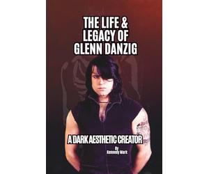 THE LIFE & LEGACY OF GLENN DANZIG: A DARK AESTHETIC CREATOR