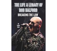 THE LIFE & LEGACY OF ROB HALFORD: BREAKING THE LAW