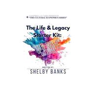 THE LIFE & LEGACY STARTER KIT: SIMPLE STEPS FOR SINGLE PARENTS, GIG WORKERS & CREATIVES
