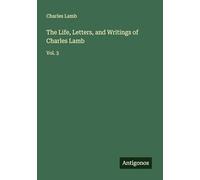 The Life, Letters, and Writings of Charles Lamb: Vol. 3