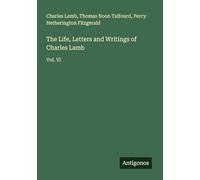 The Life, Letters and Writings of Charles Lamb: Vol. VI