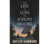 The Life & Loss of Joseph Moore