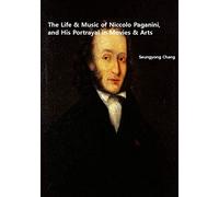 The Life & Music of Niccolo Paganini, and His Portrayal in Movies & Arts
