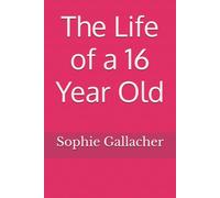 The Life of a 16 Year Old