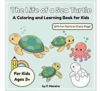 The Life of a Sea Turtle: A Coloring and Learning Book for Kids