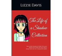 The Life of a Shadow Collection: Includes Fearless (Sort Of) and From the Ashes (If You Will) from the Life of a Shadow series