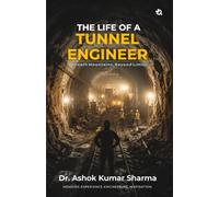 The Life of a Tunnel Engineer: Beneath Mountains, Beyond Limits