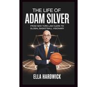The Life Of Adam Silver: From New York Law Clerk to Global Basketball Visionary