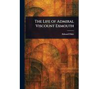 The Life of Admiral Viscount Exmouth