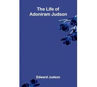 The life of Adoniram Judson