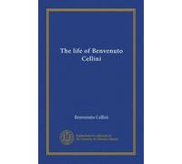 The life of Benvenuto Cellini (v.2)