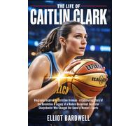 The Life of Caitlin Clark: Biography Inspired by Christine Brennan - A Captivating Story of the Revolution & Legacy of a Modern Basketball Superstar Sharpshooter Who Changed Her Game in Women's Sports