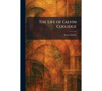 The Life of Calvin Coolidge