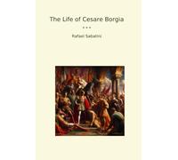 The Life of Cesare Borgia