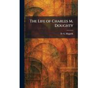 The Life of Charles M. Doughty