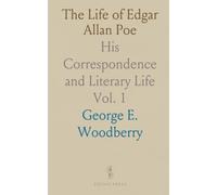 The Life of Edgar Allan Poe: His Correspondence and Literary Life