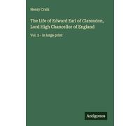 The Life of Edward Earl of Clarendon, Lord High Chancellor of England: Vol. 2 - in large print
