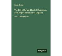 The Life of Edward Earl of Clarendon, Lord High Chancellor of England: Vol. 2 - in large print