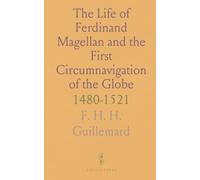 The Life of Ferdinand Magellan and the First Circumnavigation of the Globe: 1480-1521