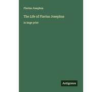 The Life of Flavius Josephus: in large print
