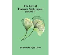 The Life of Florence Nightingale (Volume 1)