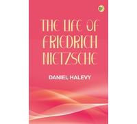 The life of Friedrich Nietzsche