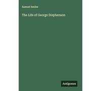 The Life of George Stephenson