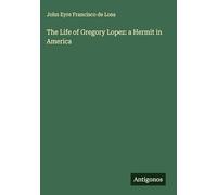 The Life of Gregory Lopez: a Hermit in America