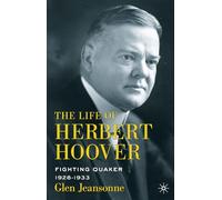 The Life of Herbert Hoover: Fighting Quaker, 1928-1933
