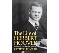 The Life of Herbert Hoover: The Humanitarian 1914-1917 (2)