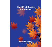 The Life of Horatio, Lord Nelson