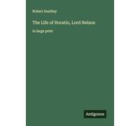The Life of Horatio, Lord Nelson: in large print