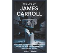 The Life of James Carroll: How One Man’s Fight Against Authority Shaped the World’s Conversations on Faith and Justice