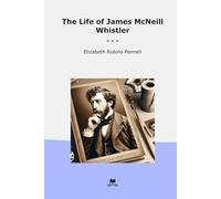 The Life of James McNeill Whistler